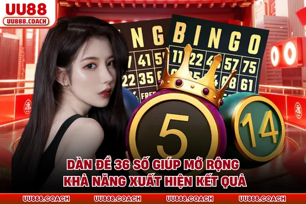 Dàn Đề 36 Số - Giúp Mở Rộng Khả Năng Xuất Hiện Kết Quả