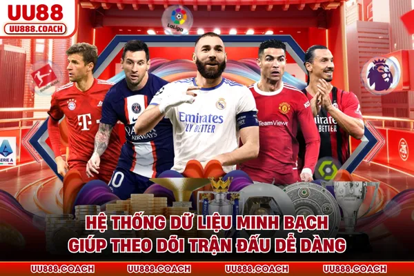 Hệ thống dữ liệu minh bạch giúp theo dõi trận đấu dễ dàng