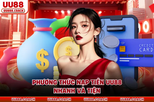 Phương thức nạp tiền UU88 nhanh và tiện